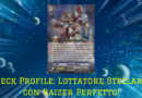 Cardfight!! Vanguard Deck Profile: “Lottatore Stellare”
